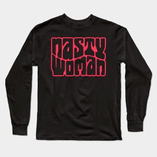 Look. Over There. It's a NASTY WOMAN! Long Sleeve T-Shirt